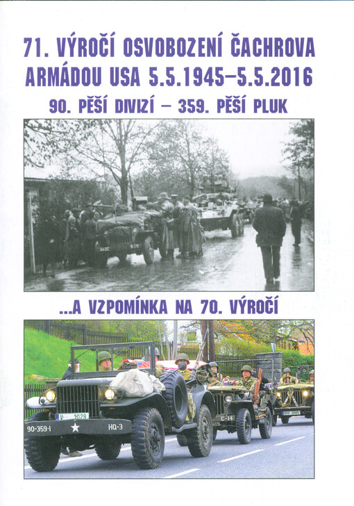 71. výročí osvobození Čachrova armádou USA 5.5.1945-5.5.2016 90. pěší divizí - 359. pěší pluk: ...a vzpomínka na 70. výročí