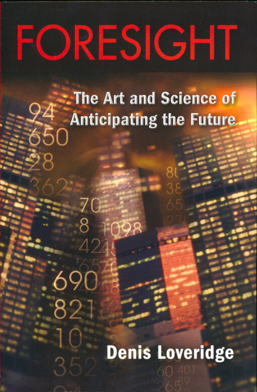 Foresight : the art and science of anticipating the future