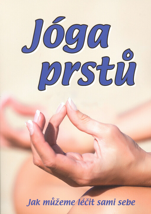 Jóga prstů : jak můžeme léčit sami sebe