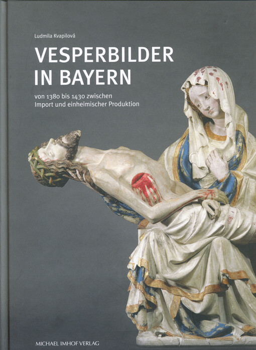 Vesperbilder in Bayern : von 1380 bis 1430 zwischen Import und einheimischer Produktion