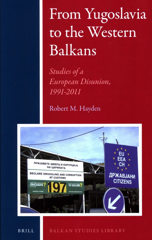 From Yugoslavia to the Western Balkans :studies of a European disunion, 1991-2011