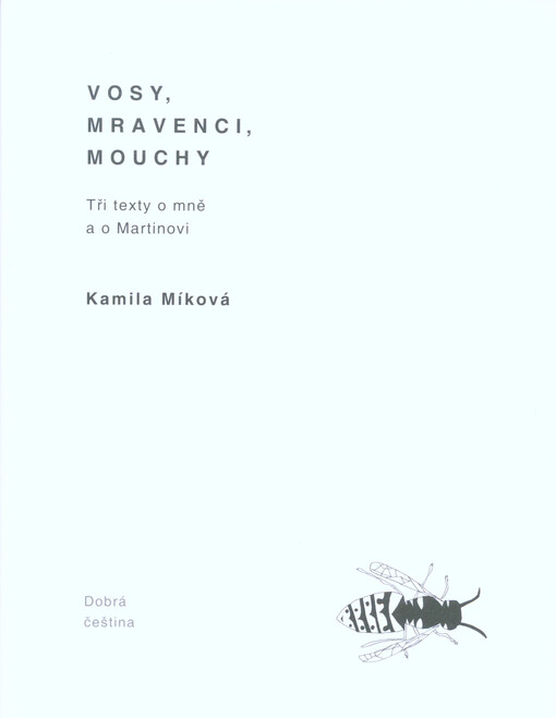 Vosy, mravenci, mouchy