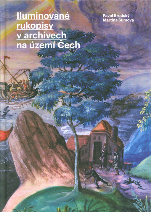 Iluminované rukopisy v archivech na území Čech =: Illuminated manuscripts in archives on the territory of Bohemia