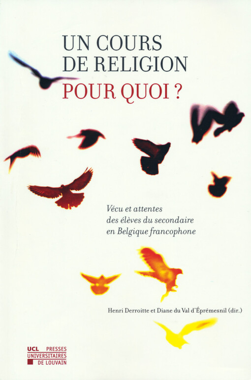 Un cours de religion pour quoi? : vécu et attentes des élèves du secondaire de Belgique francophone