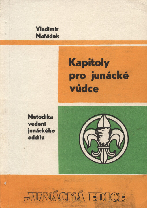 Kapitoly pro junácké vůdce :metodika vedení junáckého oddílu