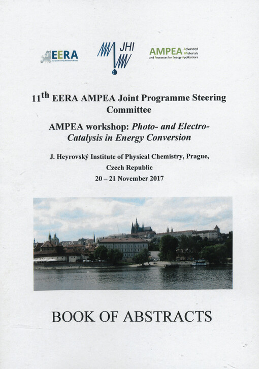 11th EERA AMPEA Joint Programme Steering Committee : AMPEA workshop, Photo- and Electro- Catalysis in Energy Conversion : J. Heyrovský Institute of Physical Chemistry, Prague, Czech Republic 20-21 November 2017 : book of abstracts