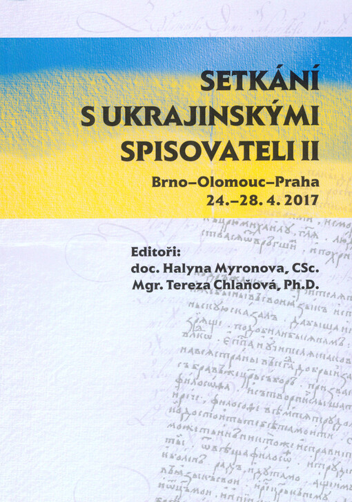 Setkání s ukrajinskými spisovateli : Brno - Olomouc - Praha ... = Zustriči z ukrajins'kymy pys'mennykamy : Brno - Olomouc - Praga ...