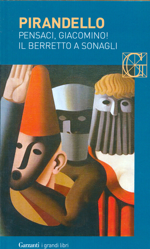 Pensaci, Giacomino! ; Il berretto a sonagli : con il testo originale in siciliano 'A birritta cu 'i ciancianeddi