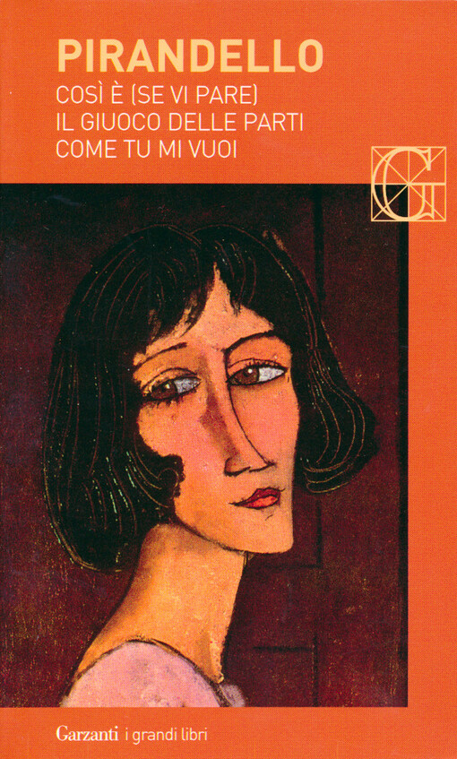 Così è (se vi pare) ; Il giuoco delle parti ; Come tu mi vuoi