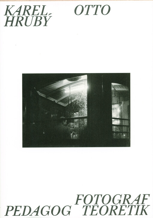 Karel Otto Hrubý - Fotograf, pedagog, teoretik