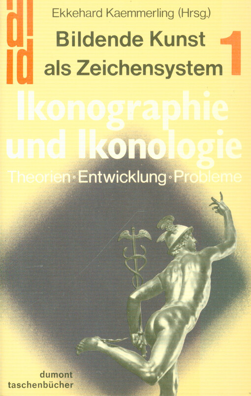 Bildende Kunst als Zeichensystem. Band 1, Ikonographie und Ikonologie : Theorien, Entwicklung, Probleme
