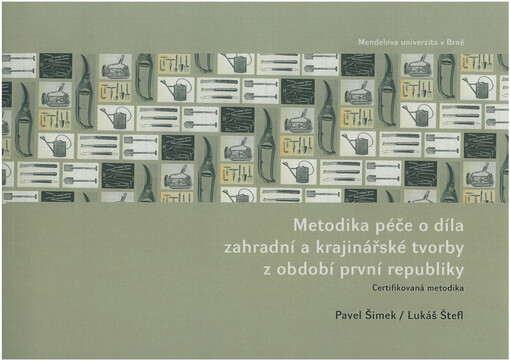 Metodika péče o díla zahradní a krajinářské tvorby z období první republiky : certifikovaná metodika