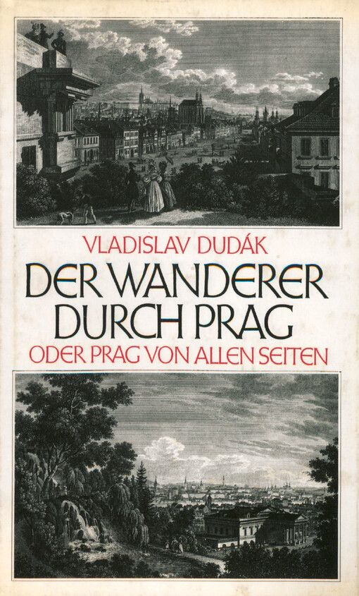 Der Wanderer durch Prag oder Prag von allen Seiten