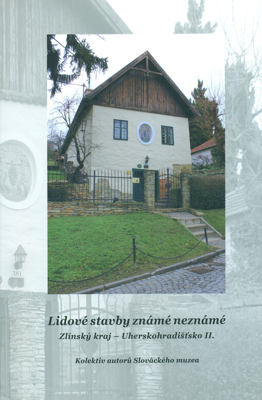 Lidové stavby záné neznámé. Zlínský kraj - Uherskohradišťsko II