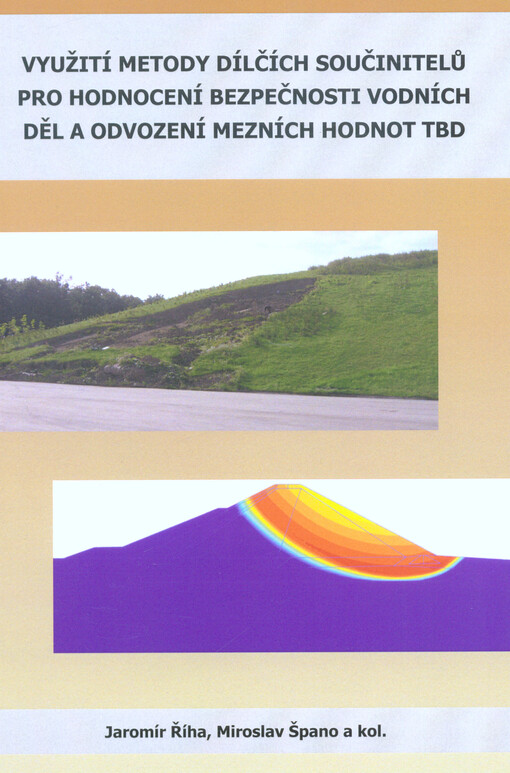 Využití metody dílčích součinitelů pro hodnocení bezpečnosti vodních děl a odvození mezních hodnot TBD : praktické aplikace