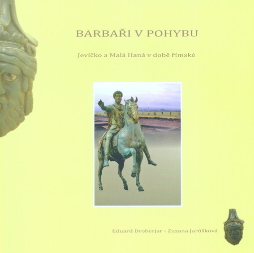 Barbaři v pohybu : Jevíčko a Malá Haná v době římské : katalog výstavy 7.12.2017-31.3.2018, Muzeum regionu Boskovicka