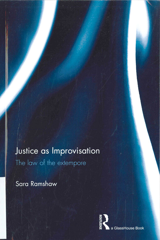 Justice as improvisation : the law of the extempore