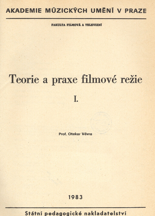 Teorie a praxe filmové režie : [určeno pro posl. fak. filmové a televizní]. I.