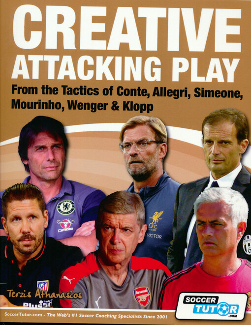 Creative attacking play : from the tactics of Conte, Allegri, Simeone, Mourinho, Wenger & Klopp