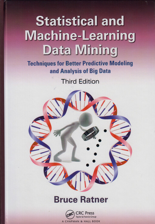 Statistical and machine-learning data mining : techniques for better predictive modeling and analysis of big data
