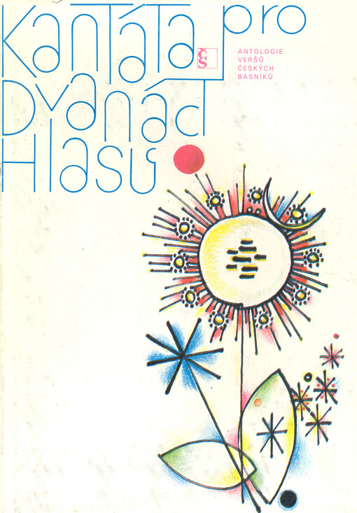 Kantáta pro dvanáct hlasů :Antologie veršů českých básníků