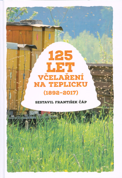 125 let včelaření na Teplicku (1892-2017)