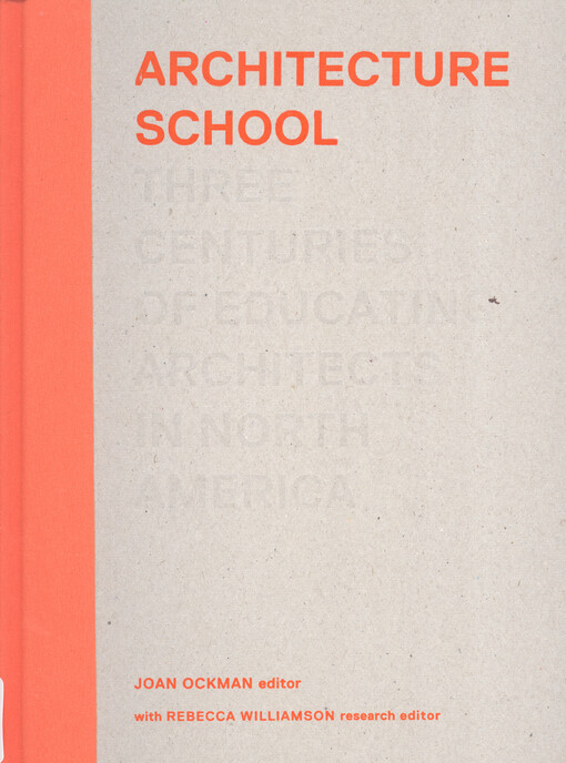 Architecture school : three centuries of educating architects in North America