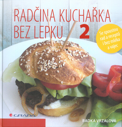 Radčina kuchařka bez lepku :se spoustou rad a receptů i bez mléka a vajec