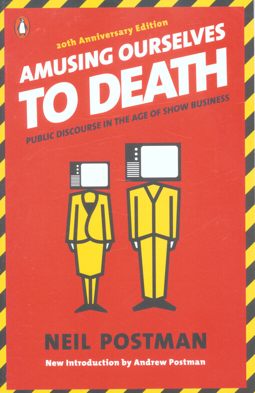 Amusing ourselves to death : public discourse in the age of show business
