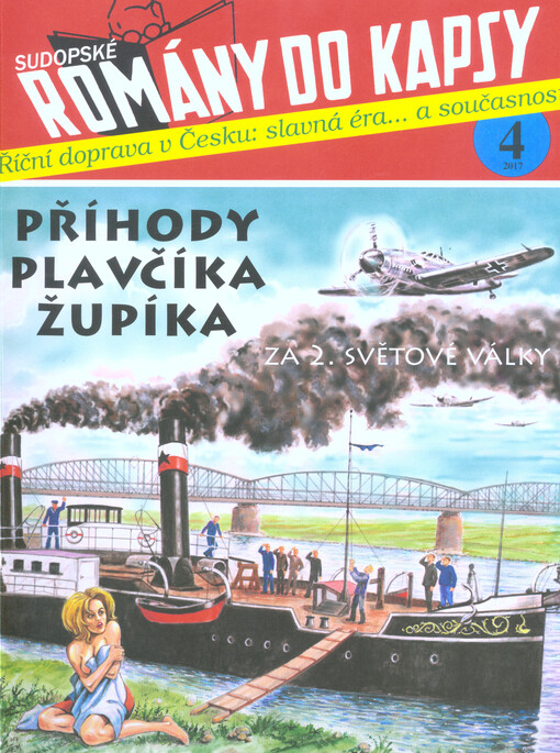 Příhody plavčíka Župíka za 2. světové války : říční doprava v Česku: slavná éra... a současnost