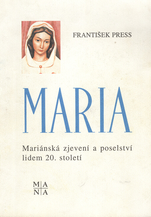 Maria- : mariánská zjevení a poselství 20. století, 5., přeprac. vyd.