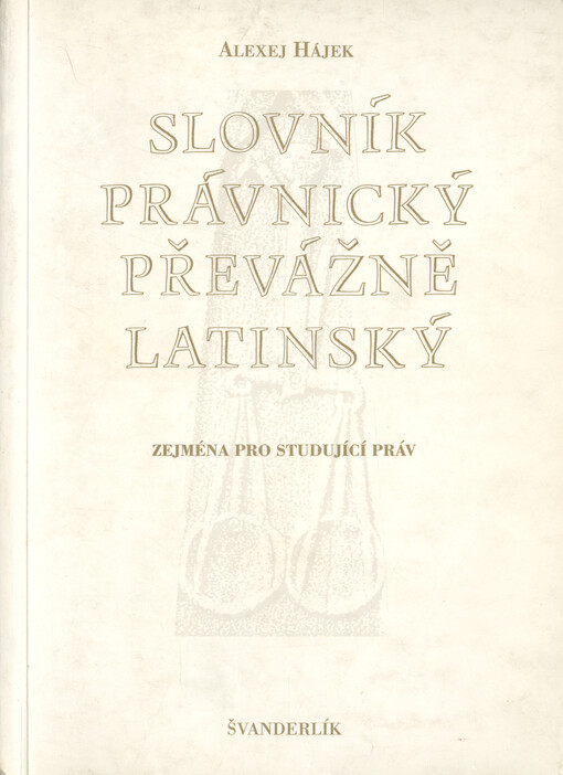 Slovník právnický převážně latinský: zejména pro studující práv
