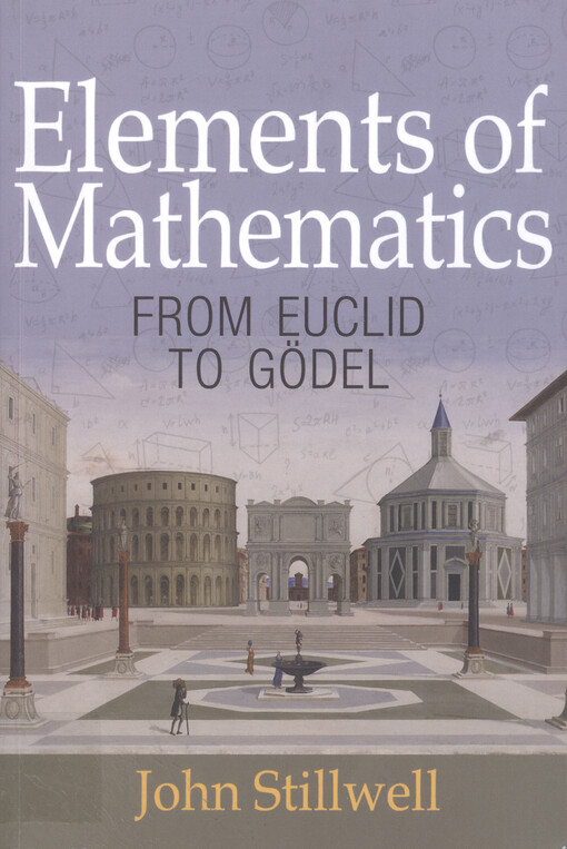 Elements of mathematics : from Euclid to Gödel