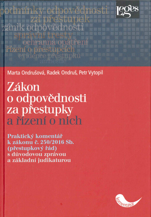 Zákon o odpovědnosti za přestupky a řízení o nich : praktický komentář k zákonu č. 250/2016 Sb. : (přestupkový řád) s důvodovou zprávou a základní judikaturou