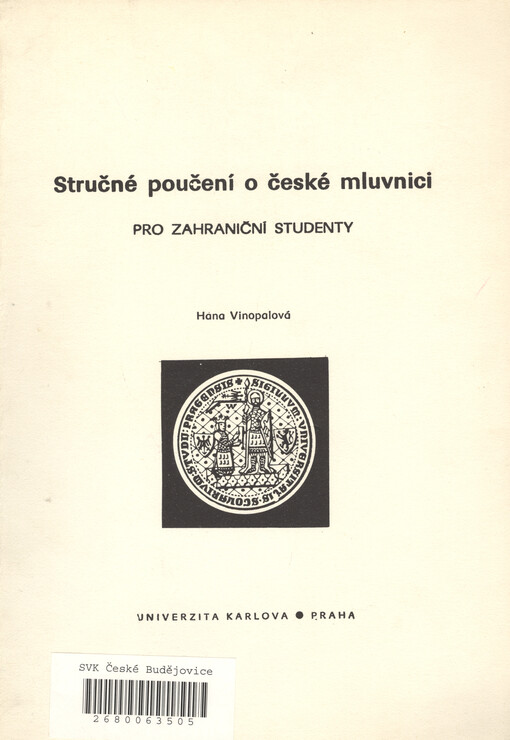Stručné poučení o české mluvnici pro zahraniční studenty :skripta pro posl. stud. středisek Univ. Karlovy
