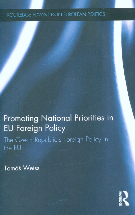 Promoting national priorities in EU foreign policy : the Czech Republic's foreign policy in the EU