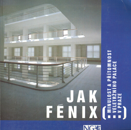 Jak Fénix (...) : minulost a přítomnost Veletržního paláce v Praze