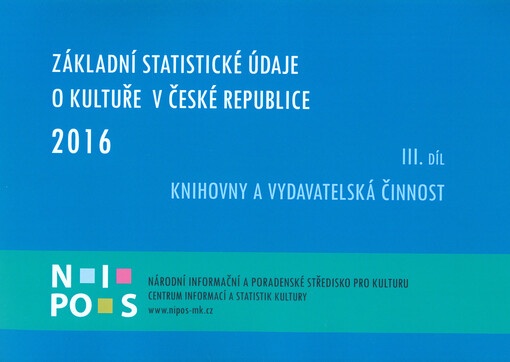 Základní statistické údaje o kultuře v České republice ... III. díl, Knihovny a vydavatelská činnost