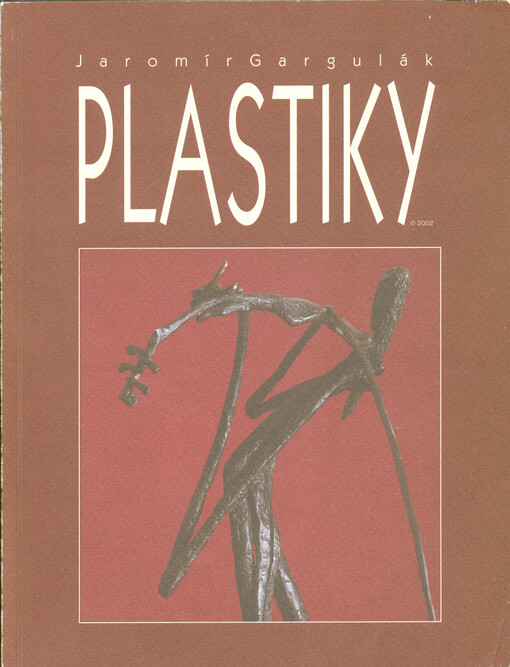 Jaromír Gargulák : plastiky