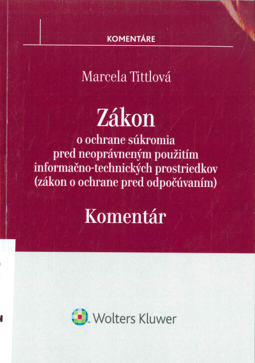 Zákon o ochrane súkromia pred neoprávneným použitím informačno-technických prostriedkov : (zákon o ochrane pred odpočúvaním) : komentár