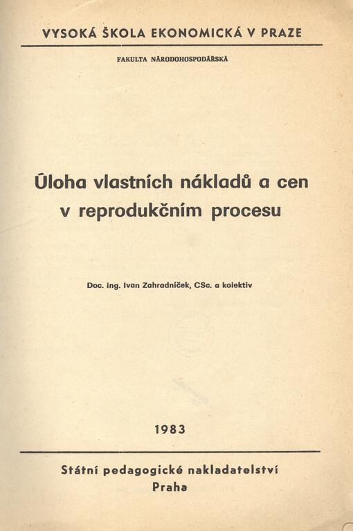 Úloha vlastních nákladů a cen v reprodukčním procesu : určeno pro posl. fak. národohosp.