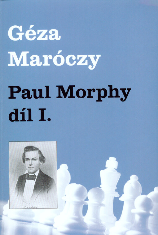 Paul Morphy díl I.