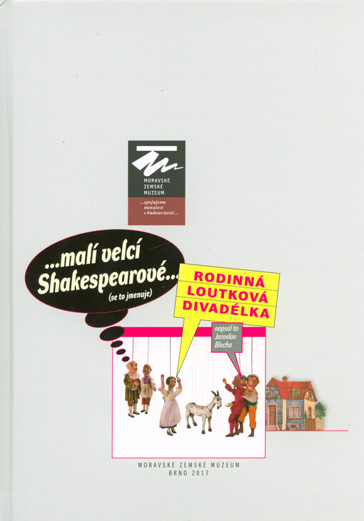 Rodinná loutková divadélka : ...malí velcí Shakespearové...