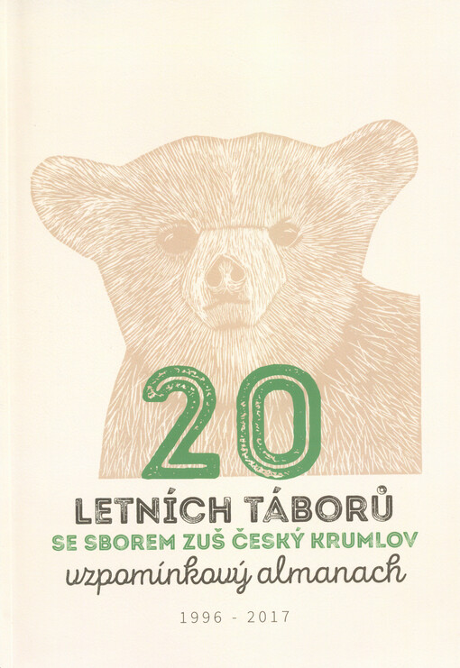 20 letních táborů se sborem ZUŠ Český Krumlov: vzpomínkový almanach 1996-2017
