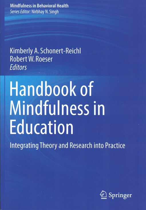 Handbook of mindfulness in education :integrating theory and research into practice