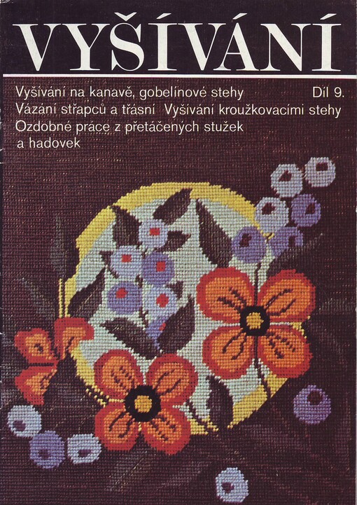 Vyšívání, Díl 9., Vyšívání na kanavě, gobelínové stehy, vázání střapců a třásní, vyšívání kroužkovacími stehy, ozdobné práce z přetáčených stužek a hadovek