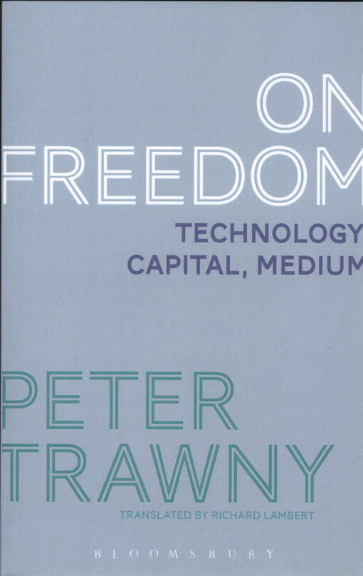 On freedom : technology, capital, medium