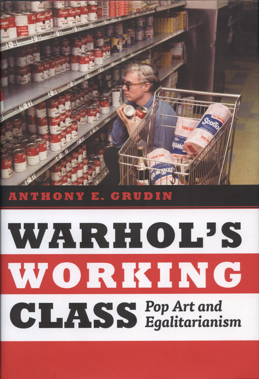 Warhol's working class : pop art and egalitarianism