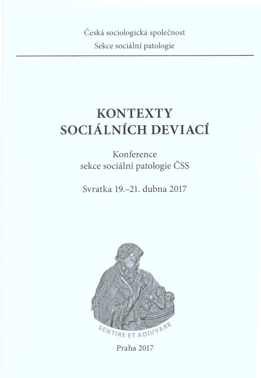 Kontexty sociálních deviací : konference sekce sociální patologie ČSS : Svratka, 19.-21. dubna 2017