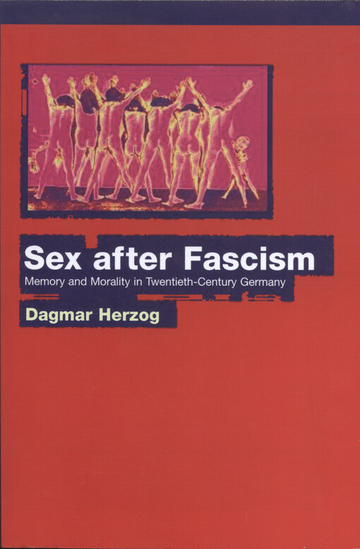 Sex after fascism : memory and morality in twentieth-century Germany